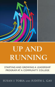 Title: Up and Running: Starting and Growing a Leadership Program at a Community College, Author: Susan Tobia