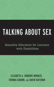 Title: Talking About Sex: Sexuality Education for Learners with Disabilities, Author: Elizabeth A. Harkins Monaco William Paterson University