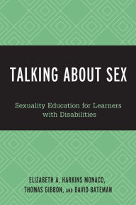 Title: Talking About Sex: Sexuality Education for Learners with Disabilities, Author: Elizabeth A. Harkins Monaco William Paterson Universi