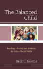 The Balanced Child: Teaching Children and Students the Gifts of Social Skills