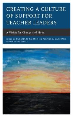 Creating a Culture of Support for Teacher Leaders: A Vision for Change and Hope