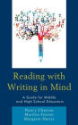 Reading with Writing in Mind: A Guide for Middle and High School Educators