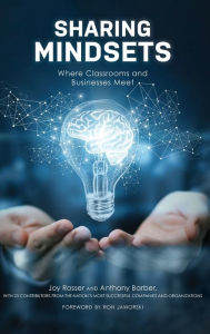 Title: Sharing Mindsets: Where Classrooms and Businesses Meet, Author: Joy Rosser