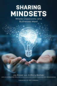 Title: Sharing Mindsets: Where Classrooms and Businesses Meet, Author: Joy Rosser