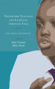 Title: Transform Teaching and Learning through Talk: The Oracy Imperative, Author: Amy Gaunt