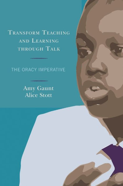 Transform Teaching and Learning through Talk: The Oracy Imperative