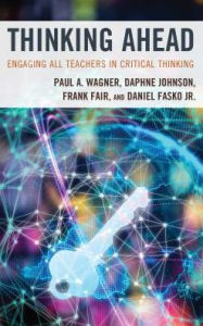 Title: Thinking Ahead: Engaging All Teachers in Critical Thinking, Author: Paul A. Wagner