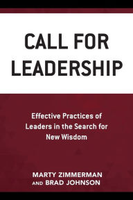 Title: Call for Leadership: Effective Practices of Leaders in the Search for New Wisdom, Author: Marty Zimmerman