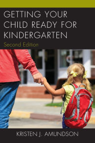 Title: Getting Your Child Ready for Kindergarten, Author: Kristen J. Amundson