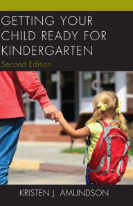 Title: Getting Your Child Ready for Kindergarten, Author: Kristen J. Amundson president/CEO