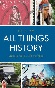 Title: All Things History: Learning the Past with Fun Facts, Author: Jane C. Flinn