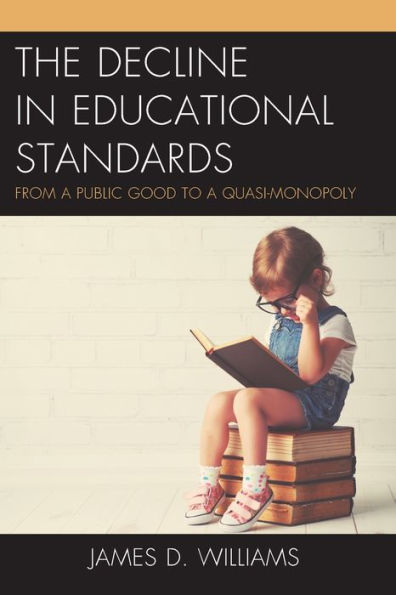 The Decline Educational Standards: From a Public Good to Quasi-Monopoly