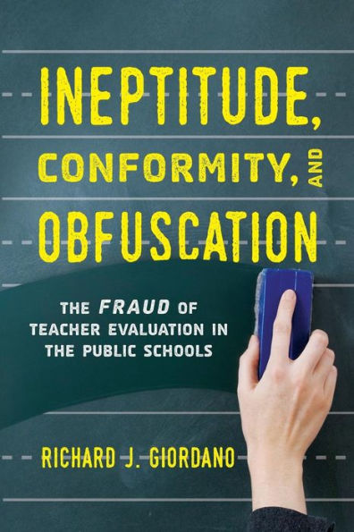 Ineptitude, Conformity, and Obfuscation: The Fraud of Teacher Evaluation in the Public Schools