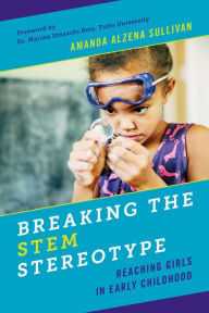 Title: Breaking the STEM Stereotype: Reaching Girls in Early Childhood, Author: Amanda Alzena Sullivan