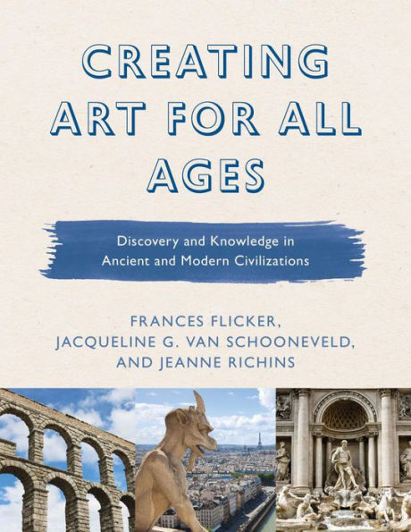 Creating Art for All Ages: Discovery and Knowledge in Ancient and Modern Civilizations