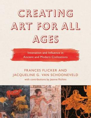 Creating Art for All Ages: Innovation and Influence Ancient Modern Civilizations