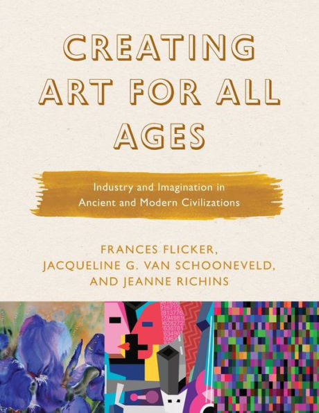 Creating Art for All Ages: Industry and Imagination Ancient Modern Civilizations