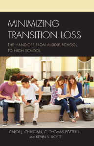 Title: Minimizing Transition Loss: The Hand-off from Middle School to High School, Author: Carol J. Christian Ed.D Director of the Craft Academy for Excellence in Science and Mathematics at
