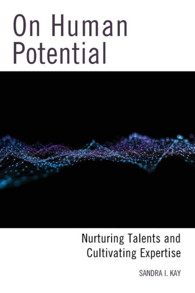 On Human Potential: Nurturing Talents and Cultivating Expertise