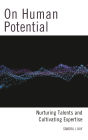 On Human Potential: Nurturing Talents and Cultivating Expertise