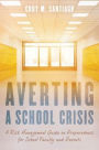 Averting a School Crisis: A Risk Management Guide on Preparedness for School Faculty and Parents