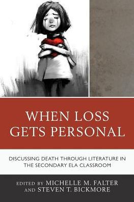When Loss Gets Personal: Discussing Death through Literature the Secondary ELA Classroom