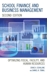 Title: School Finance and Business Management: Optimizing Fiscal, Facility and Human Resources, Author: Craig A. Schilling professor and program chair