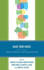 Title: Raise Your Voices: Inquiry, Discussion, and Literacy Learning, Author: Thomas M. McCann