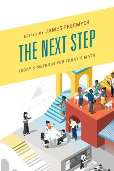 The Next Step: Today's Methods for Today's Math