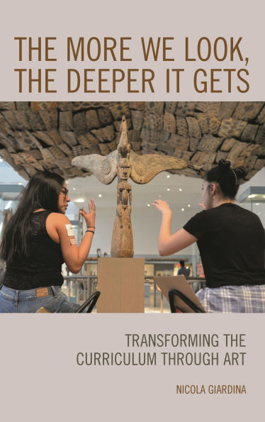 the More We Look, Deeper It Gets: Transforming Curriculum through Art