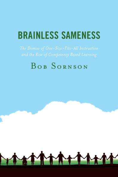 Brainless Sameness: The Demise of One-Size-Fits-All Instruction and the Rise of Competency Based Learning