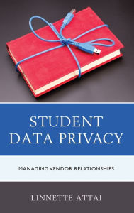 Title: Student Data Privacy: Managing Vendor Relationships, Author: Linnette Attai