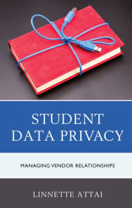 Title: Student Data Privacy: Managing Vendor Relationships, Author: Linnette Attai