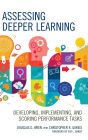 Assessing Deeper Learning: Developing, Implementing, and Scoring Performance Tasks