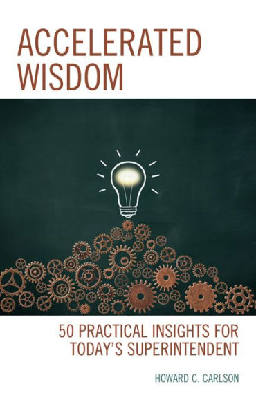 Accelerated Wisdom: 50 Practical Insights for Today's Superintendent