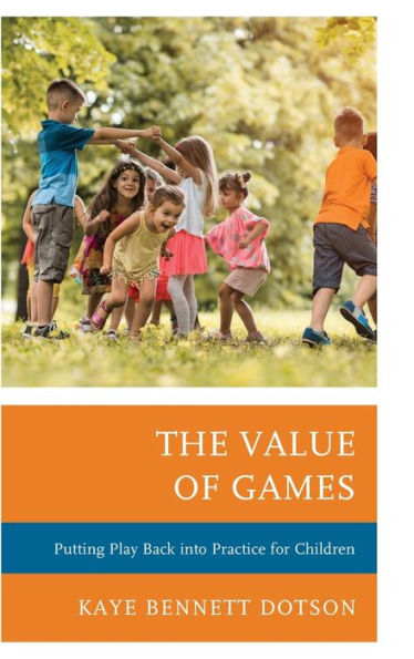 The Value of Games: Putting Play Back into Practice for Children