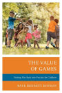 The Value of Games: Putting Play Back into Practice for Children