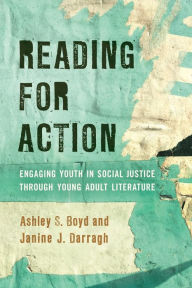 Title: Reading for Action: Engaging Youth in Social Justice through Young Adult Literature, Author: Ashley S. Boyd assistant professor