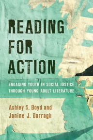 Title: Reading for Action: Engaging Youth in Social Justice through Young Adult Literature, Author: Ashley S. Boyd assistant professor