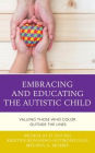 Embracing and Educating the Autistic Child: Valuing Those Who Color Outside the Lines