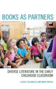 Title: Books as Partners: Diverse Literature in the Early Childhood Classroom, Author: Lesley Colabucci