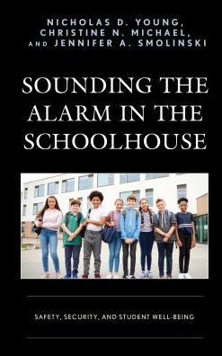 Sounding the Alarm in the Schoolhouse: Safety, Security, and Student Well-Being