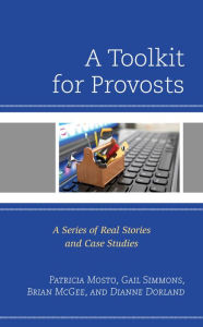 Title: A Toolkit for Provosts: A Series of Real Stories and Case Studies, Author: Patricia Mosto