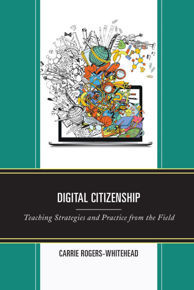 Digital Citizenship: Teaching Strategies and Practice from the Field