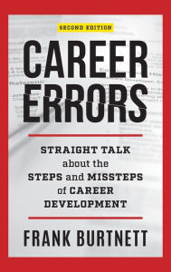 Title: Career Errors: Straight Talk about the Steps and Missteps of Career Development, Author: Frank Burtnett