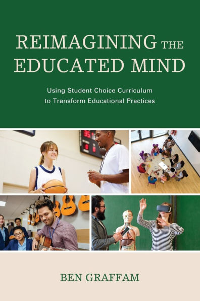 Reimagining the Educated Mind: Using Student Choice Curriculum to Transform Educational Practices