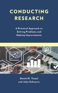 Title: Conducting Research: A Practical Approach to Solving Problems and Making Improvements, Author: Daniel R. Tomal Concordia University Chic