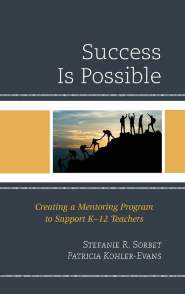 Success is Possible: Creating a Mentoring Program to Support K-12 Teachers