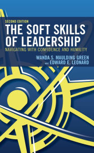 Title: The Soft Skills of Leadership: Navigating with Confidence and Humility, Author: Wanda S. Maulding Green