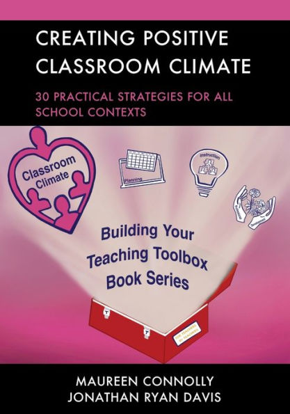 Creating Positive Classroom Climate: 30 Practical Strategies for All School Contexts